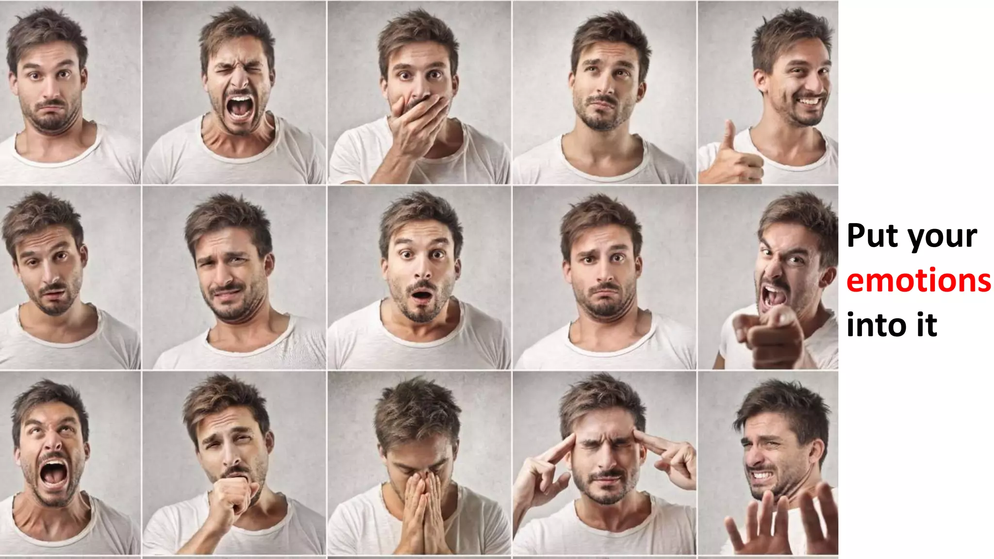 Put your
emotions
into it
 