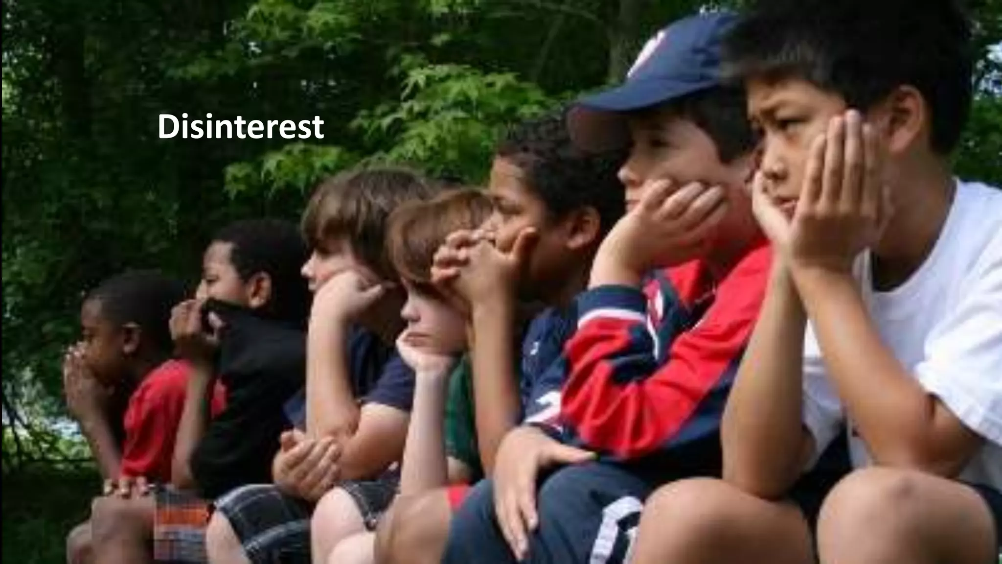 Confusion
Misunderstanding
Disinterest
 