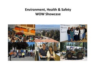 Environment, Health & Safety
      WOW Showcase
 