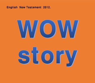 (English) Wow Story NT (entire book) 2012