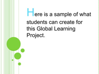 Here is a sample of what students can create for this Global Learning Project. 