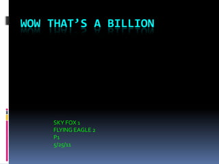 WOW THAT’S A BILLION SKY FOX 1 FLYING EAGLE 2 P1 5/25/11 
