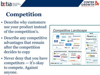 48




  Competition
• Describe why customers
  use your product instead
  of the competition’s.
• Describe any competitiv...