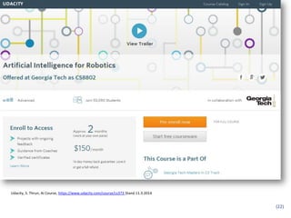 (22)
Udacity, S. Thrun, AI Course, https://www.udacity.com/course/cs373 Stand 11.3.2014
 