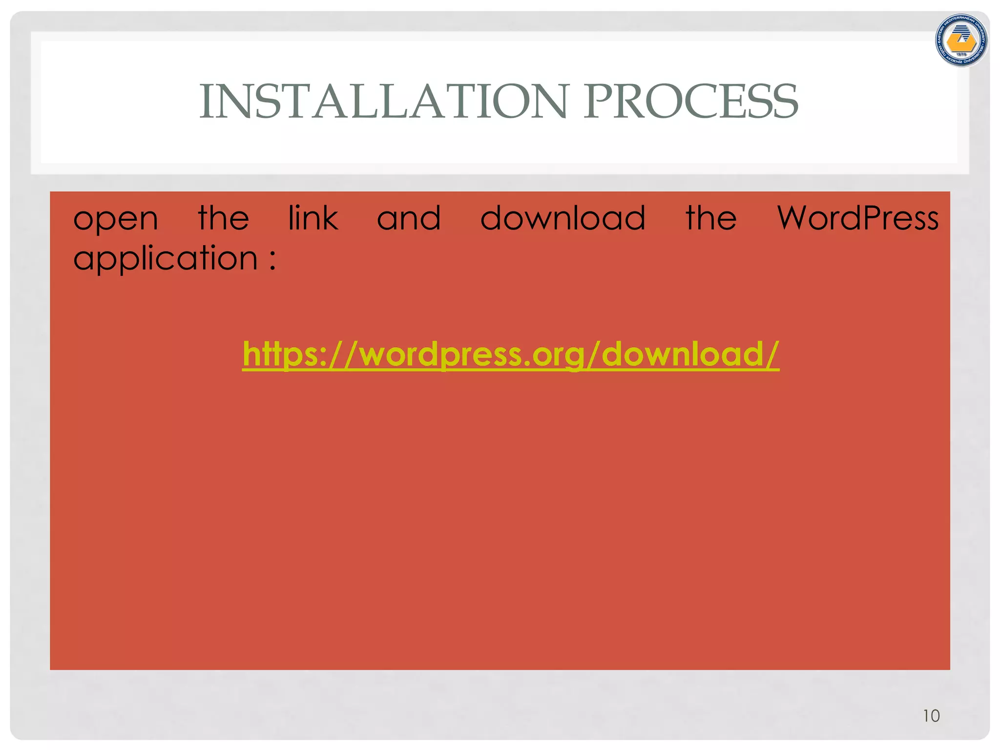 INSTALLATION PROCESS
open the link and download the WordPress
application :
https://wordpress.org/download/
10
 