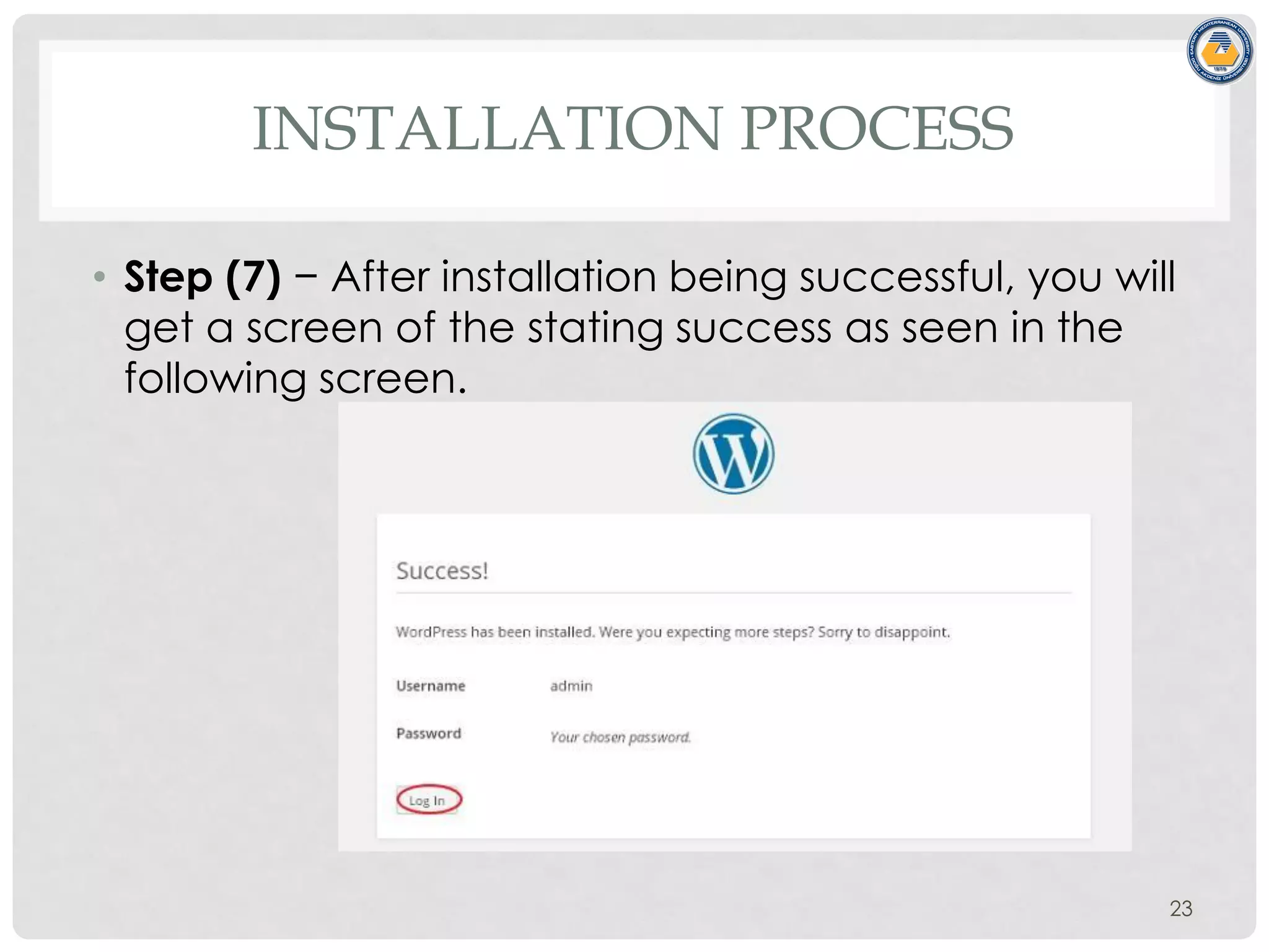INSTALLATION PROCESS
• Step (7) − After installation being successful, you will
get a screen of the stating success as seen in the
following screen.
23
 