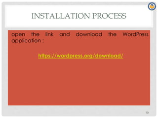 INSTALLATION PROCESS
open the link and download the WordPress
application :
https://wordpress.org/download/
10
 