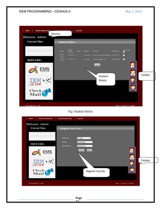 WEB PROGRAMMING - CE00425-2 May 1, 2013
Page
22
Fig: Student Delete
Student
Delete
Toolbar
Session
Register Faculty
Toolbar
 