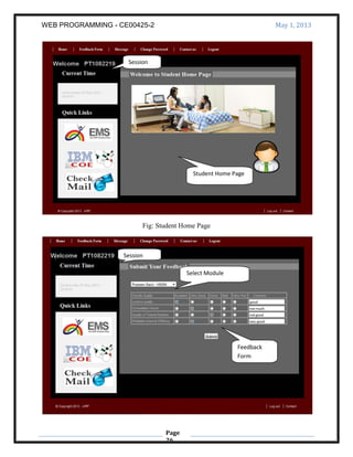 WEB PROGRAMMING - CE00425-2 May 1, 2013
Page
26
Fig: Student Home Page
Student Home Page
Session
Feedback
Form
Select Module
Session
 