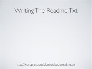 WritingThe Readme.Txt
http://wordpress.org/plugins/about/readme.txt
 