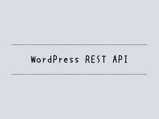 WordPress REST API
 