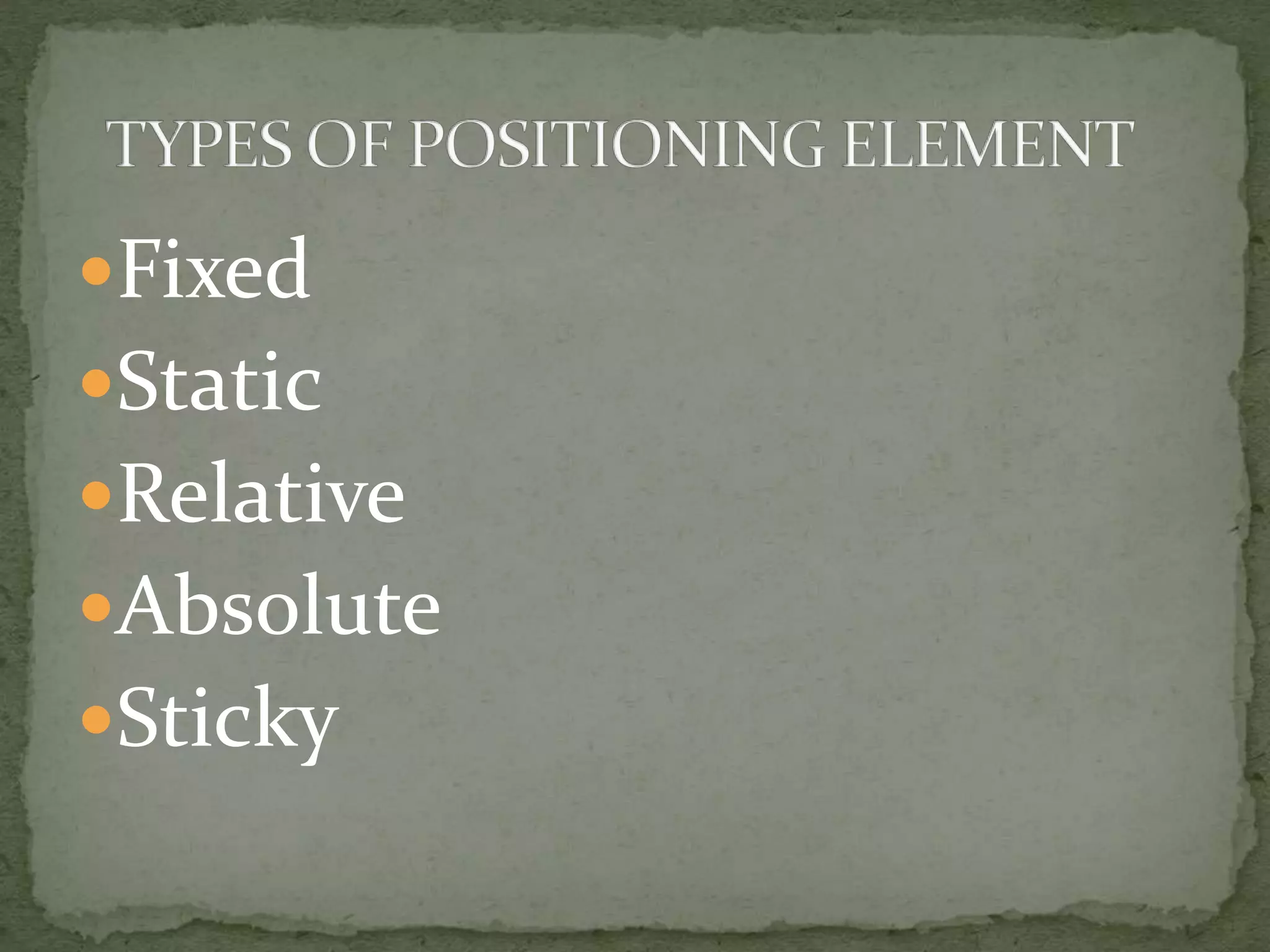 Fixed
Static
Relative
Absolute
Sticky
 