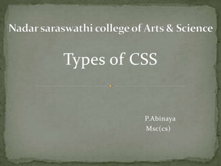 Types of CSS
P.Abinaya
Msc(cs)
 
