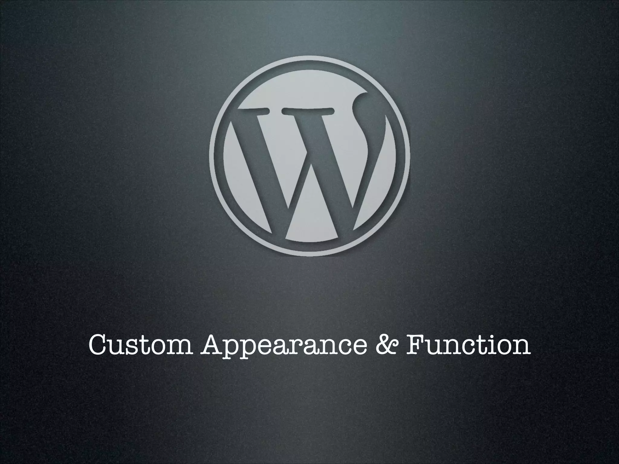 Custom Appearance & Function

 