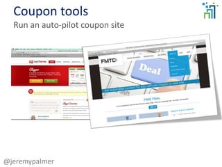 Coupon tools
Run an auto-pilot coupon site
@jeremypalmer
 