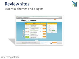 Review sites
Essential themes and plugins
@jeremypalmer
 