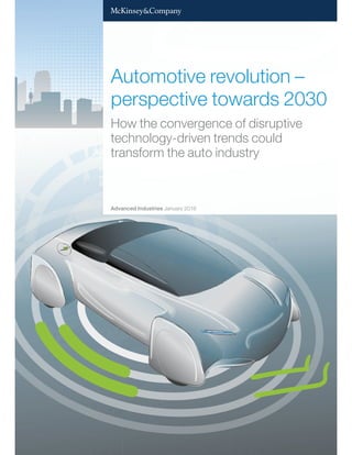 Advanced Industries January 2016
Automotive revolution –
perspective towards 2030
How the convergence of disruptive
technology-driven trends could
transform the auto industry
 
