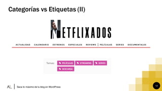 12
Categorías vs Etiquetas (II)
Saca lo máximo de tu blog en WordPress
 