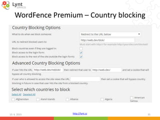 http://lynt.cz
WordFence Premium – Country blocking
13. 6. 2015 35
 