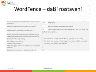 http://lynt.cz
WordFence – další nastavení
13. 6. 2015 34
 