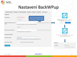 http://lynt.cz
Nastavení BackWPup
13. 6. 2015 47
Nechceme zpřístupnit celý
náš Dropbox, využijeme App
 