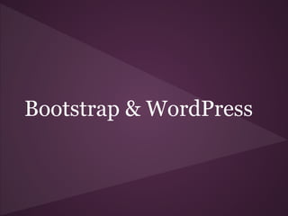 Bootstrap & WordPress

 