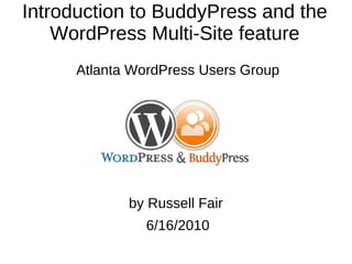 Introduction to BuddyPress and the WordPress Multi-Site feature ,[object Object]