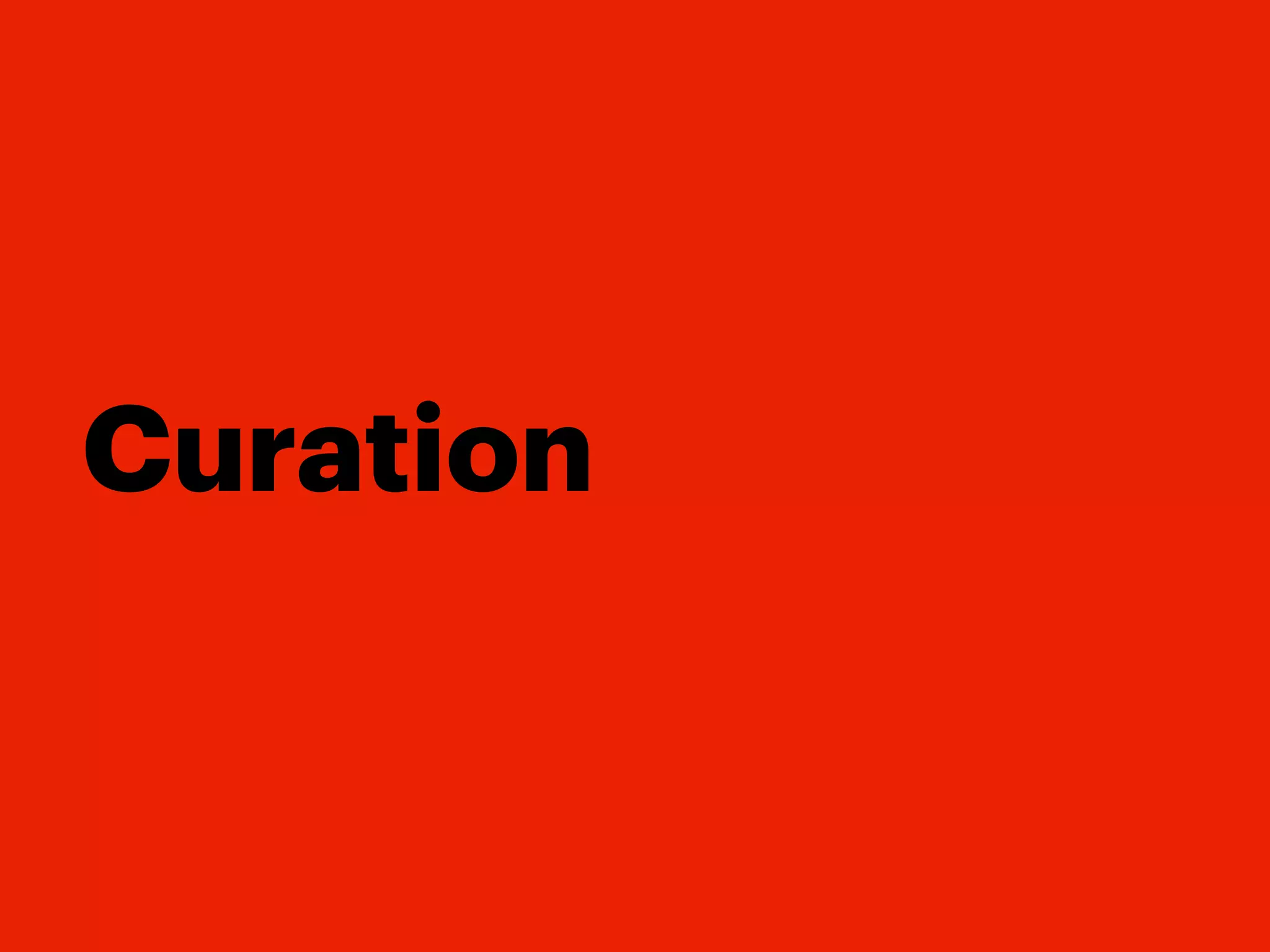 Curation
 