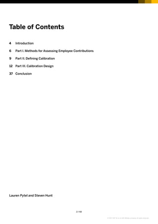 2 / 43
Table of Contents
Lauren Pytel and Steven Hunt
4	 Introduction
6	 Part I. Methods for Assessing Employee Contributions
9	 Part II. Defining Calibration
12	 Part III. Calibration Design
37	 Conclusion
© 2017 SAP SE or an SAP affiliate company. All rights reserved.
 