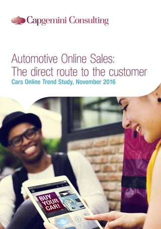 Automotive Online Sales:
The direct route to the customer
Cars Online Trend Study, November 2016
 