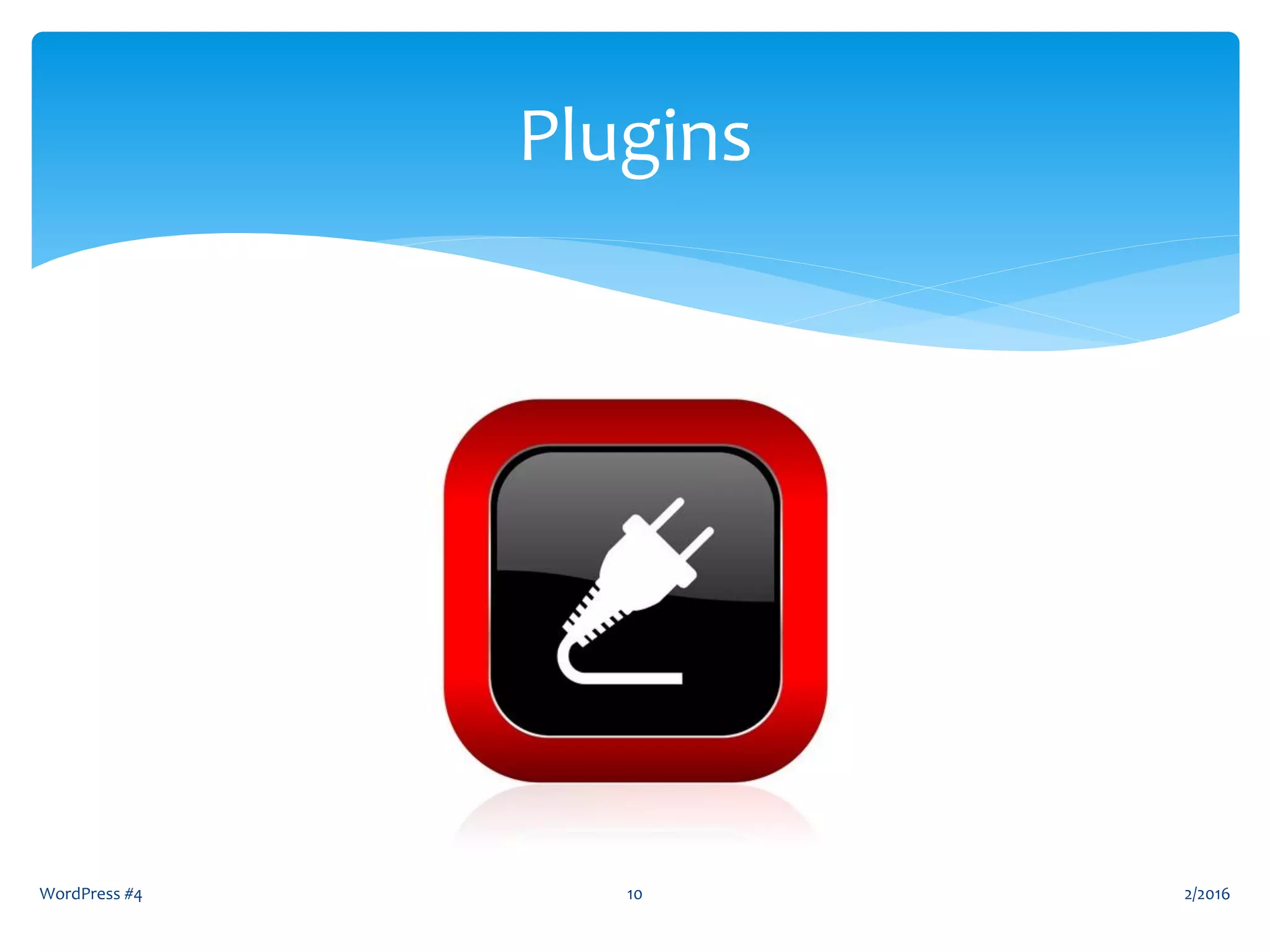 2/2016WordPress #4 10
Plugins
 