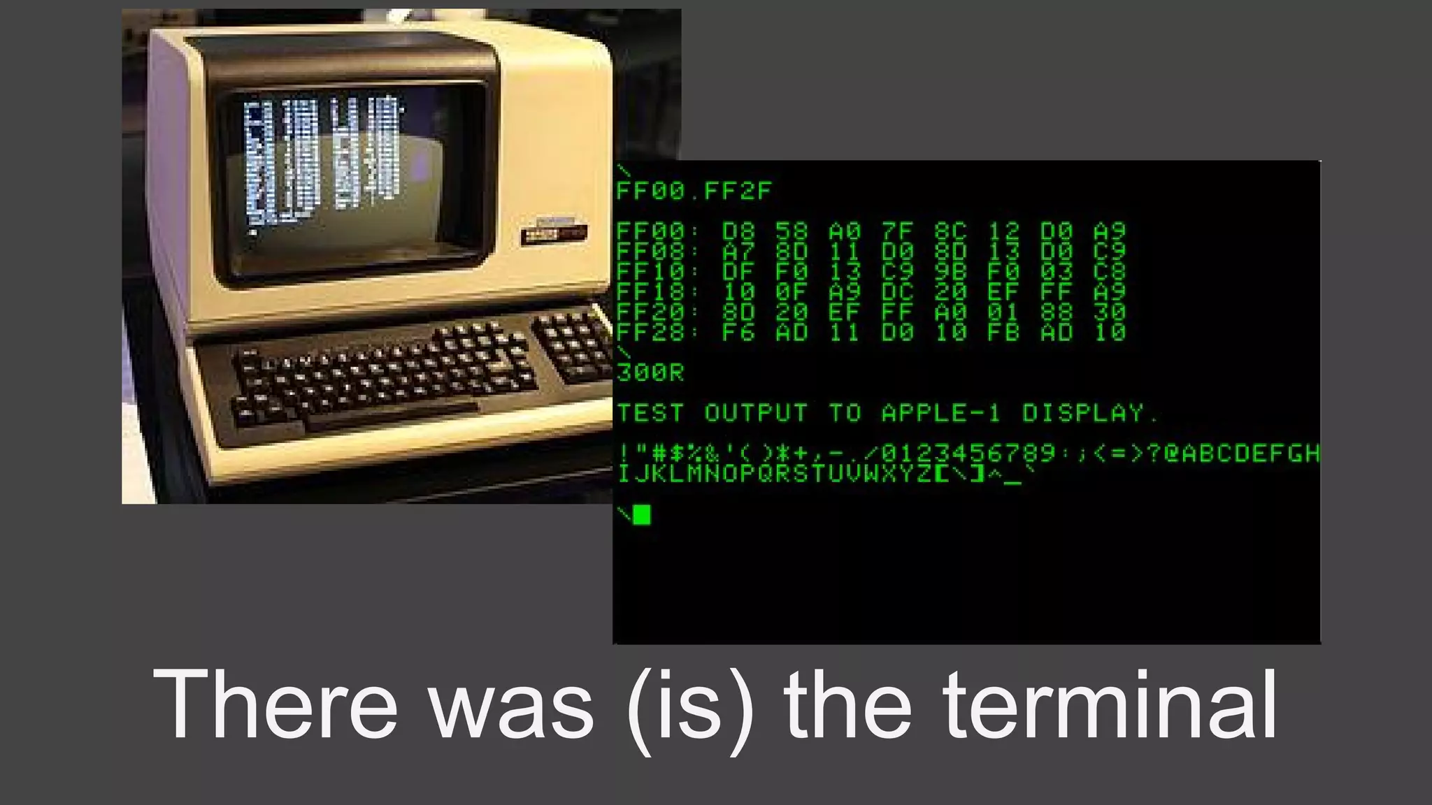 There was (is) the terminal
 