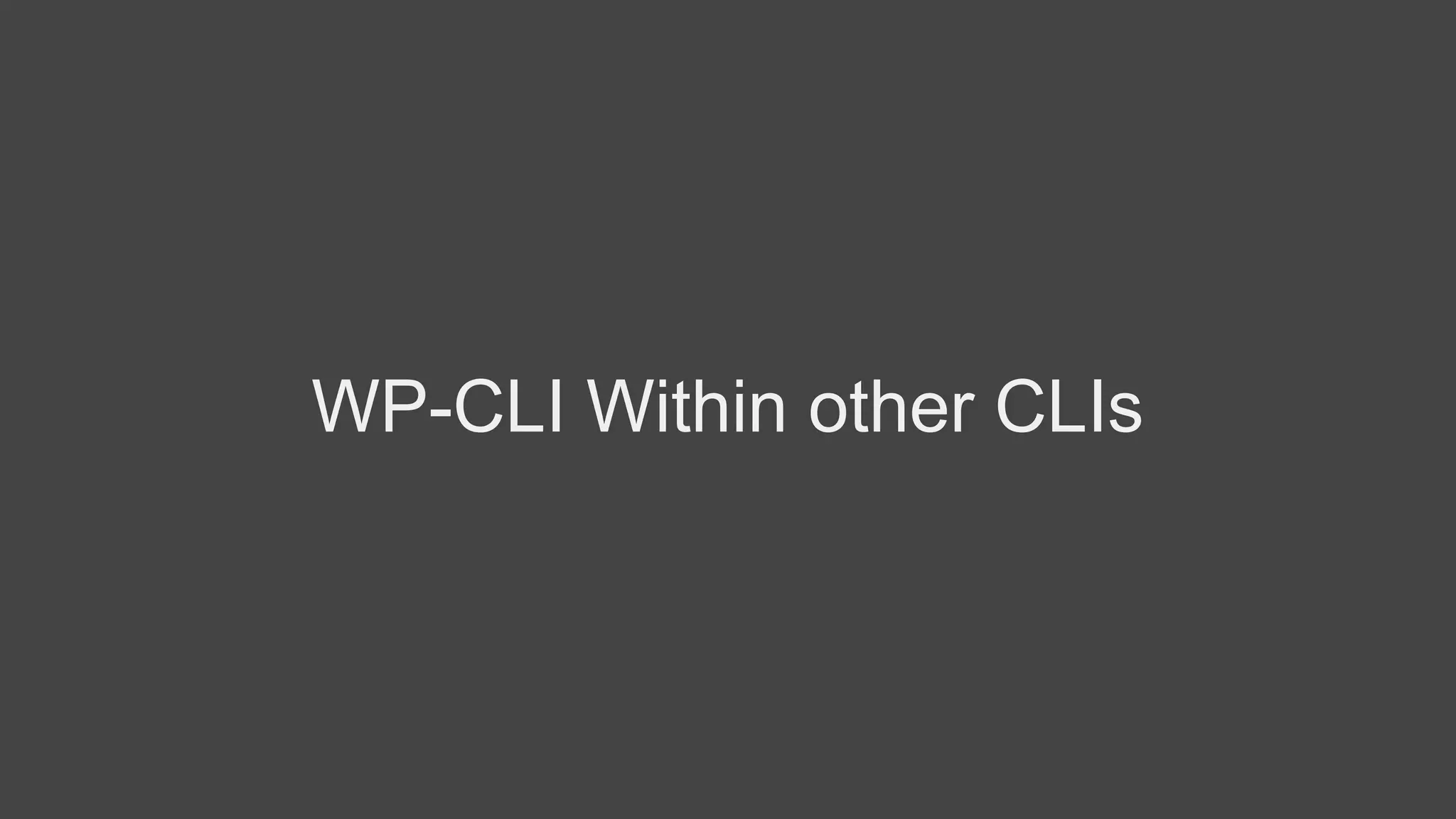 WP-CLI Within other CLIs
 