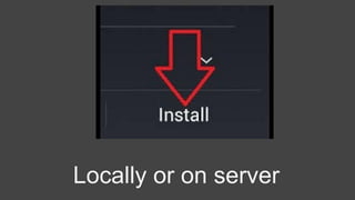 Locally or on server
 