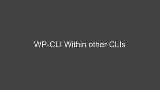 WP-CLI Within other CLIs
 