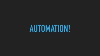 AUTOMATION!
 