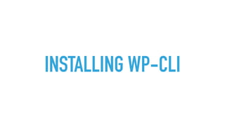 INSTALLING WP-CLI
 