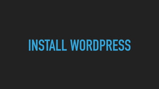 INSTALL WORDPRESS
 
