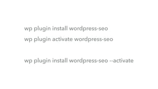 wp plugin install wordpress-seo
wp plugin activate wordpress-seo
wp plugin install wordpress-seo --activate
 
