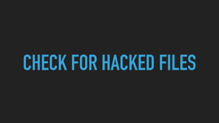 CHECK FOR HACKED FILES
 