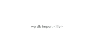 wp db import <ﬁle>
 