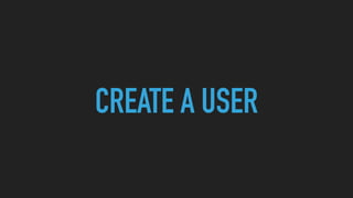 CREATE A USER
 