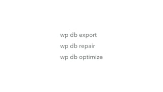 wp db export
wp db repair
wp db optimize
 