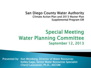 Presented by: Ken Weinberg, Director of Water Resources
Kelley Gage, Senior Water Resources Specialist
Cheryl Laskowski, Ph.D., AECOM

 