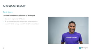 2
A bit about myself
• Operations Engineer at WP Engine
• At WP Engine for 4 years, working with WordPress for 7+
• Uses W...