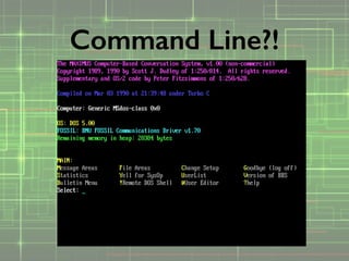 Command Line?!
 