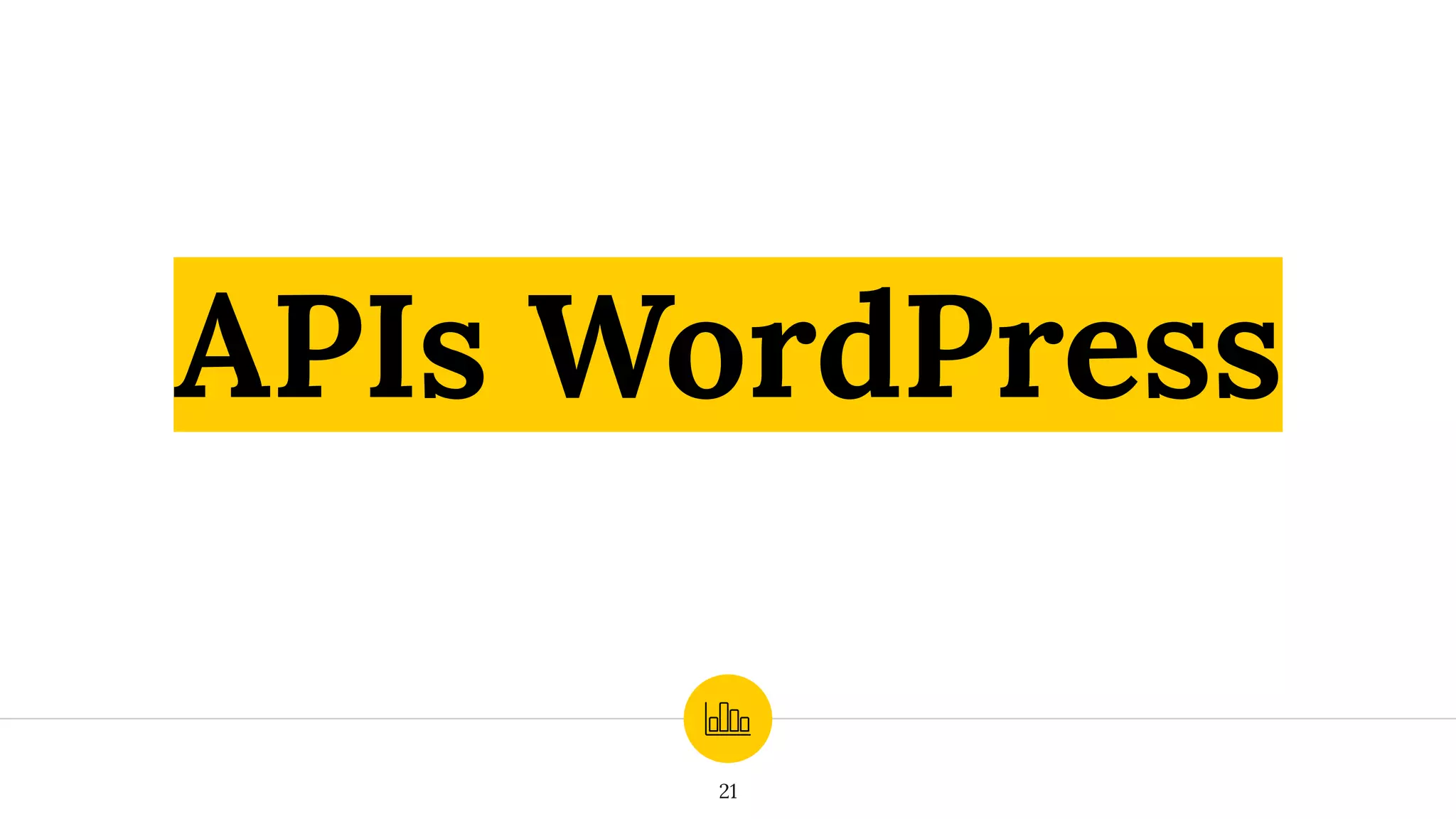 APIs WordPress
21
 