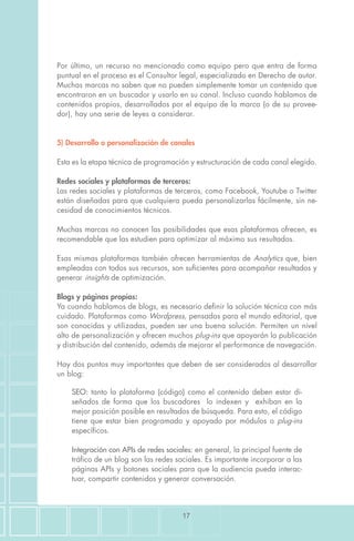 CICLO DE
VIDA DEL
CONTENIDO
Estrategia
editorial
Retroalimentación
Lanzamiento y
obtención de
audiencias
Canales y
Formato...