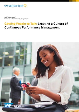 SAP White Paper
Continuous Performance Management
Getting People to Talk: Creating a Culture of
Continuous Performance Management
©2017SAPSEoranSAPaffiliatecompany.Allrightsreserved.
1 / 22
 