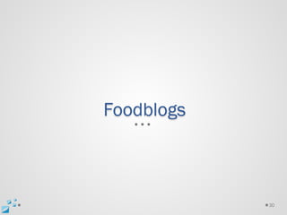 Foodblogs



            30
 